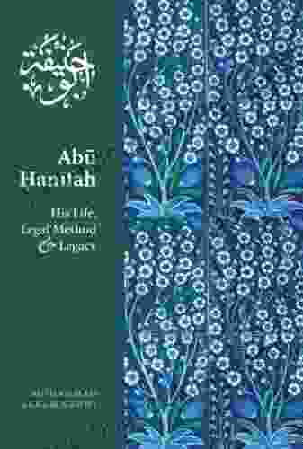 Abu Hanifah: His Life Legal Method Legacy