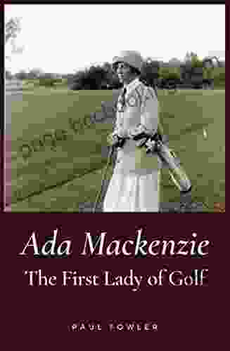 Ada Mackenzie: The First Lady Of Golf