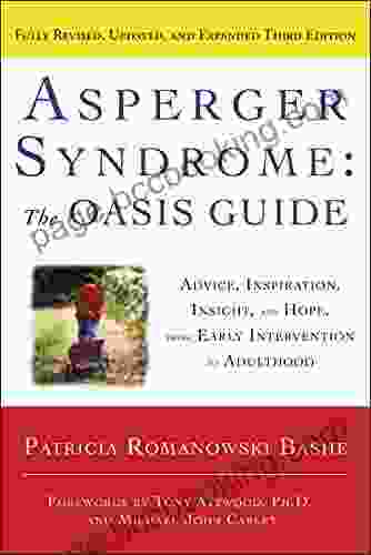 Asperger Syndrome: The OASIS Guide Revised Third Edition: Advice Inspiration Insight And Hope From Early Intervention To Adulthood