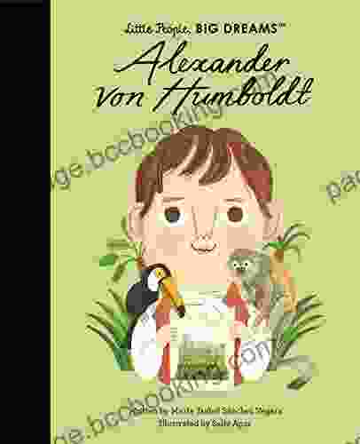 Alexander Von Humboldt (Little People BIG DREAMS)