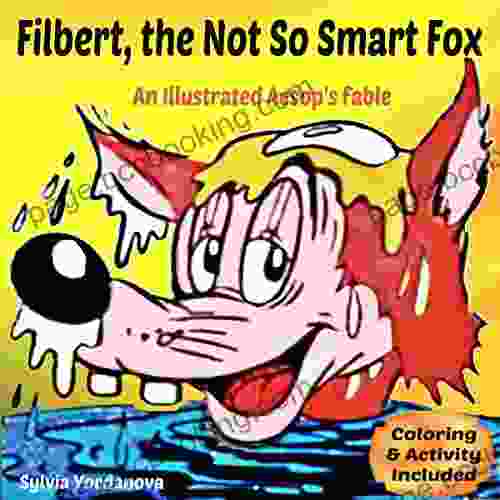 Filbert The Not So Smart Fox: An Illustrated Aesop S Fable The Fox And The Crow Picture For Kids Age 6 To 8