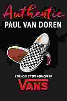 Authentic: A Memoir By The Founder Of Vans