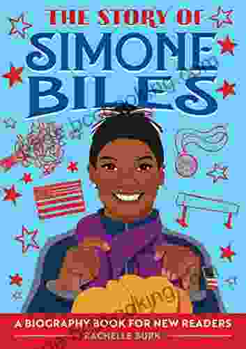 The Story Of Simone Biles: A Biography For New Readers (The Story Of: A Biography For New Readers)