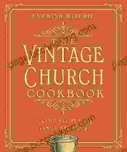 The Vintage Church Cookbook: Classic Recipes For Family And Flock