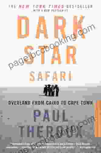 Dark Star Safari: Overland From Cairo To Capetown