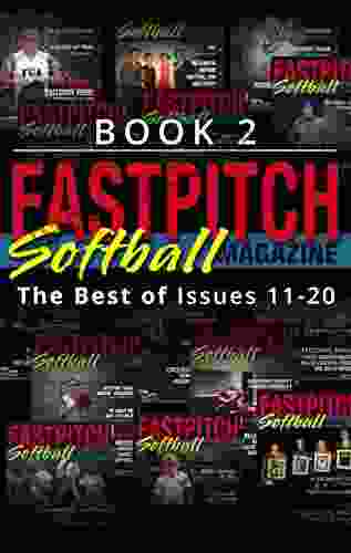 The Best Of The Fastpitch Softball Magazine Issues 11 20: 2
