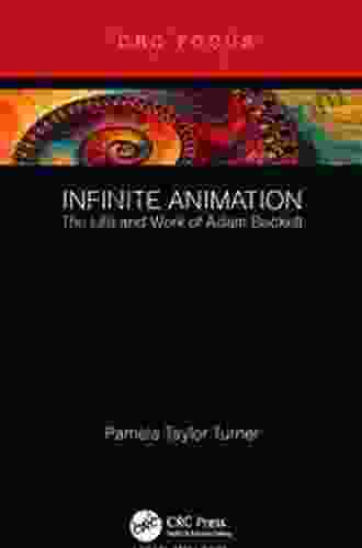 Infinite Animation: The Life And Work Of Adam Beckett (Focus Animation)