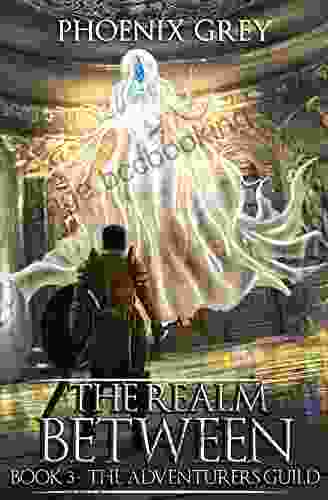 The Realm Between: The Adventurers Guild: A LitRPG Saga (Book 3)