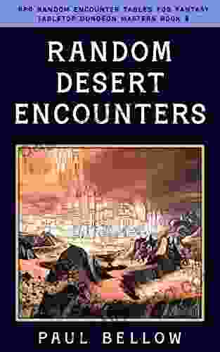 Random Desert Encounters (RPG Random Encounter Tables For Fantasy Tabletop Dungeon Masters 8)