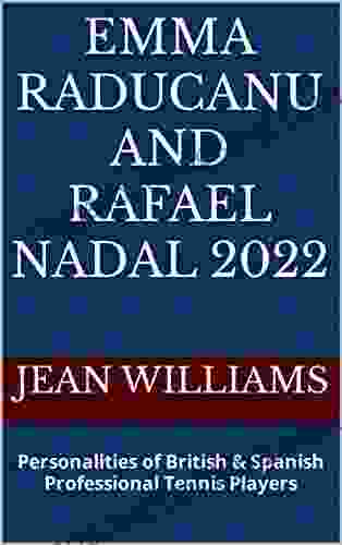 Emma Raducanu And Rafael Nadal 2024: Personalities Of British Spanish Professional Tennis Players
