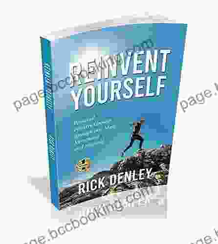 REINVENT YOURSELF: Personal Positive Growth Through Any Mess Movement And Mission