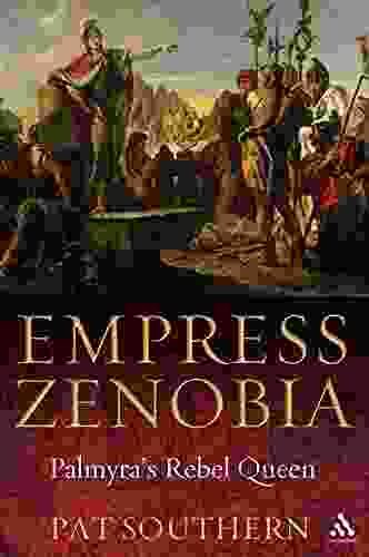 Empress Zenobia: Palmyra S Rebel Queen