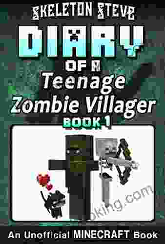 Diary Of A Teenage Minecraft Zombie Villager 1: Unofficial Minecraft For Kids Teens Nerds Adventure Fan Fiction Diary (Skeleton Devdan The Teen Zombie Villager)