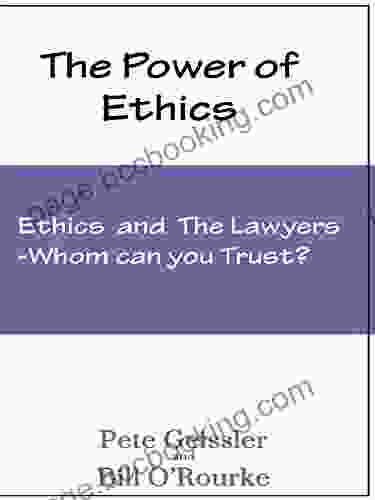Ethics And The Lawyers: Whom Can You Trust? (The Power Of Ethics)