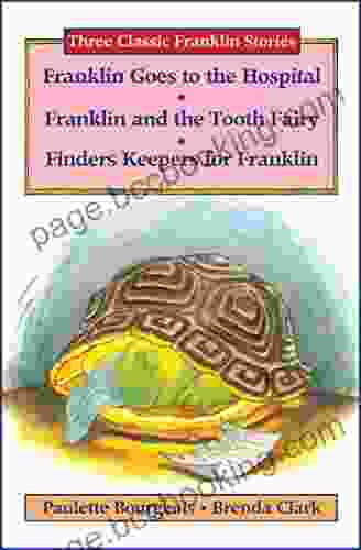Three Classic Franklin Stories Volume Four: Franklin Goes To The Hospital Franklin And The Tooth Fairy And Finders Keepers For Franklin
