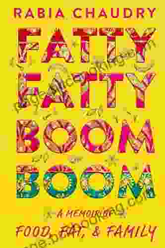 Fatty Fatty Boom Boom: A Memoir Of Food Fat And Family