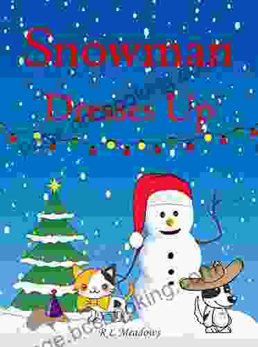 Snowman Dresses Up: A Festive Funny For Children Aged 0 8 Years (Snowman And His Friends)