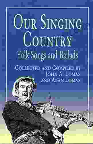 Our Singing Country: Folk Songs And Ballads (Dover On Music: Folk Songs)