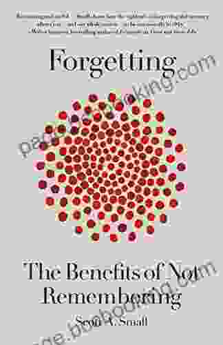 Forgetting: The Benefits Of Not Remembering