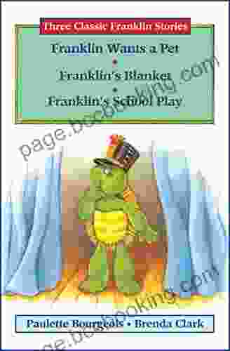 Three Classic Franklin Stories Volume Eight: Franklin Wants A Pet Franklin S Blanket And Franklin S School Play