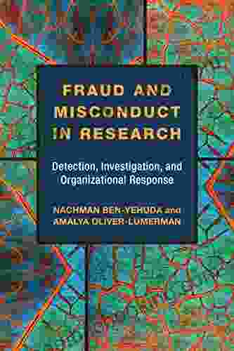 Fraud And Misconduct In Research: Detection Investigation And Organizational Response