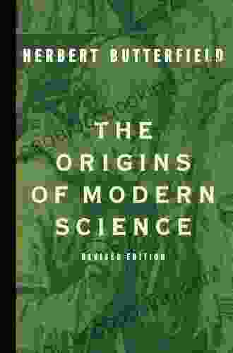 The Origins Of Modern Science: From Antiquity To The Scientific Revolution