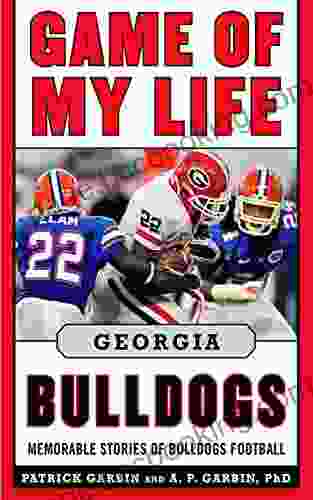 Game Of My Life Georgia Bulldogs: Memorable Stories Of Bulldog Football