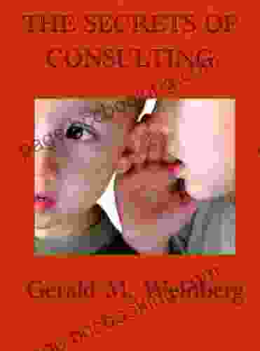 The Secrets Of Consulting: A Guide To Giving And Getting Advice Successfully (Consulting Secrets 1)