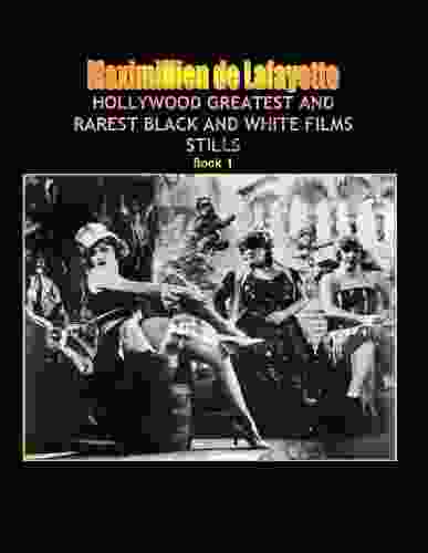 Hollywood And Europe Greatest And Rarest Black And White Films Stills 1 3rd Edition (The Golden Age Of Hollywood )
