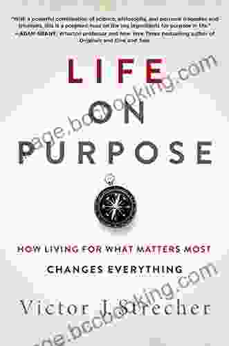 Life On Purpose: How Living For What Matters Most Changes Everything