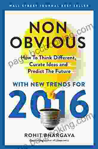 Non Obvious 2024 Edition: How To Think Different Curate Ideas Predict The Future