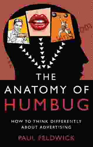 The Anatomy Of Humbug: How To Think Differently About Advertising