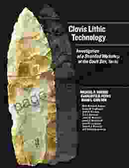 Clovis Lithic Technology: Investigation Of A Stratified Workshop At The Gault Site Texas (Peopling Of The Americas Publications)