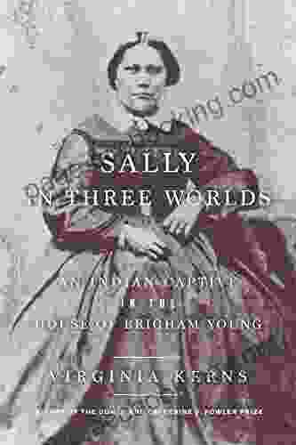 Sally In Three Worlds: An Indian Captive In The House Of Brigham Young