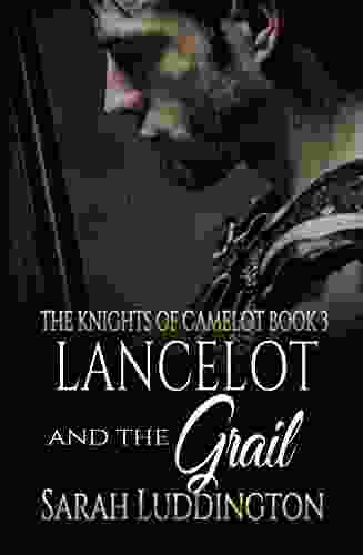 Lancelot And The Grail (The Knights Of Camelot 3)