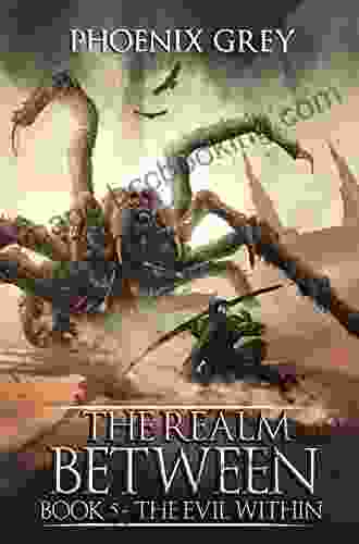 The Realm Between: The Evil Within: A LitRPG Saga (Book 5)