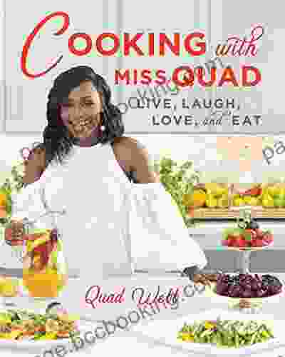 Cooking With Miss Quad: Live Laugh Love And Eat