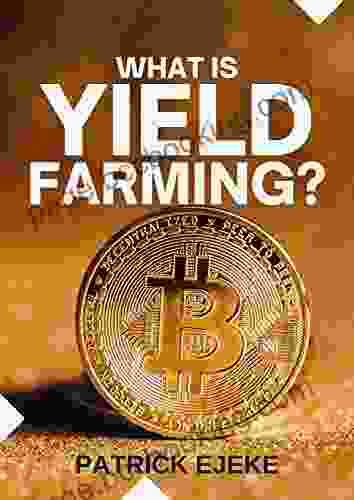 What Is Yield Farming?: Make Passive Income Yield Farming In Decentralized Finance (DeFi) Liquidity Mining Crypto Assets Investing Trading Staking Crypto NFTs Bitcoin Ethereum Metaverse