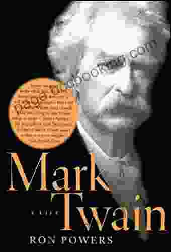 Mark Twain: A Life Ron Powers