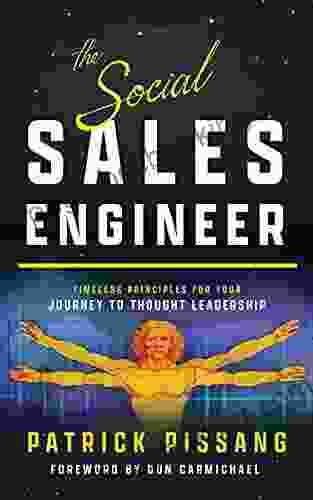 The Social Sales Engineer: Timeless Principles For Achieving Thought Leadership (The Art Of Greatness As Pre Sales Consultant And Sales Engineer)