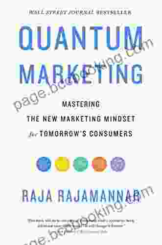 Quantum Marketing: Mastering The New Marketing Mindset For Tomorrow S Consumers