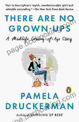 There Are No Grown Ups: A Midlife Coming Of Age Story
