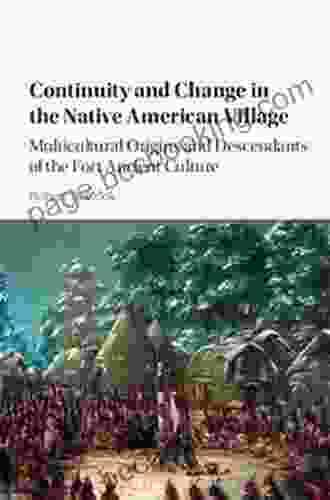 Continuity And Change In The Native American Village: Multicultural Origins And Descendants Of The Fort Ancient Culture