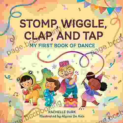 Stomp Wiggle Clap And Tap: My First Of Dance
