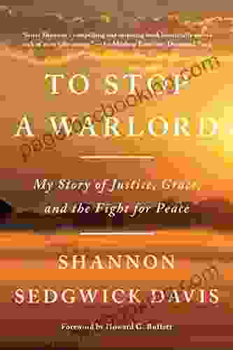 To Stop A Warlord: My Story Of Justice Grace And The Fight For Peace