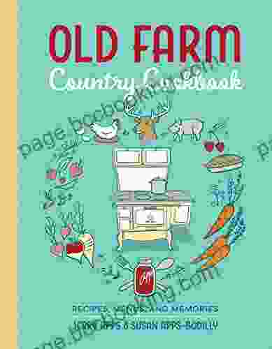 Old Farm Country Cookbook: Recipes Menus And Memories