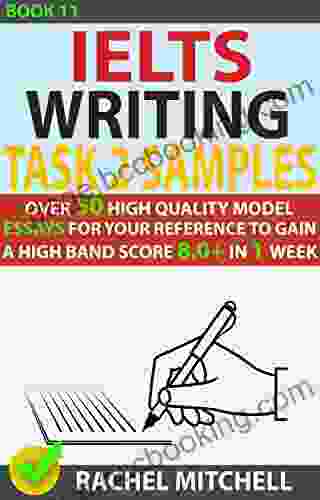 Ielts Writing Task 2 Samples : Over 50 High Quality Model Essays For Your Reference To Gain A High Band Score 8 0+ In 1 Week (Book 11)