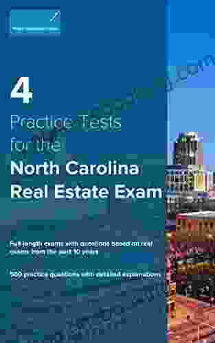 4 Practice Tests For The North Carolina Real Estate Exam: 560 Practice Questions With Detailed Explanations