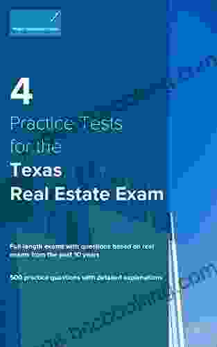 4 Practice Tests For The Texas Real Estate Exam: 500 Practice Questions With Detailed Explanations