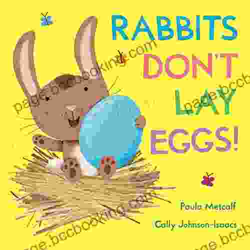 Rabbits Don T Lay Eggs Paula Metcalf